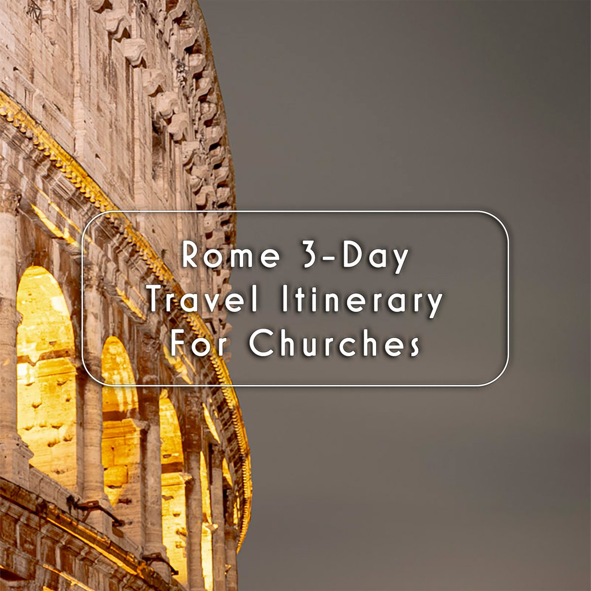 Rome 3-Day Travel Itinerary For Churches