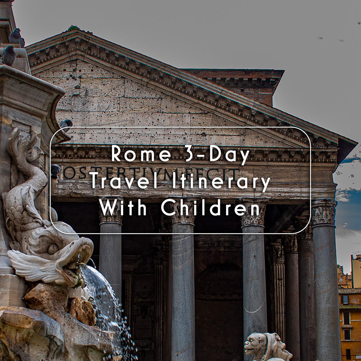 Rome 3-Day Travel Itinerary With CHildren